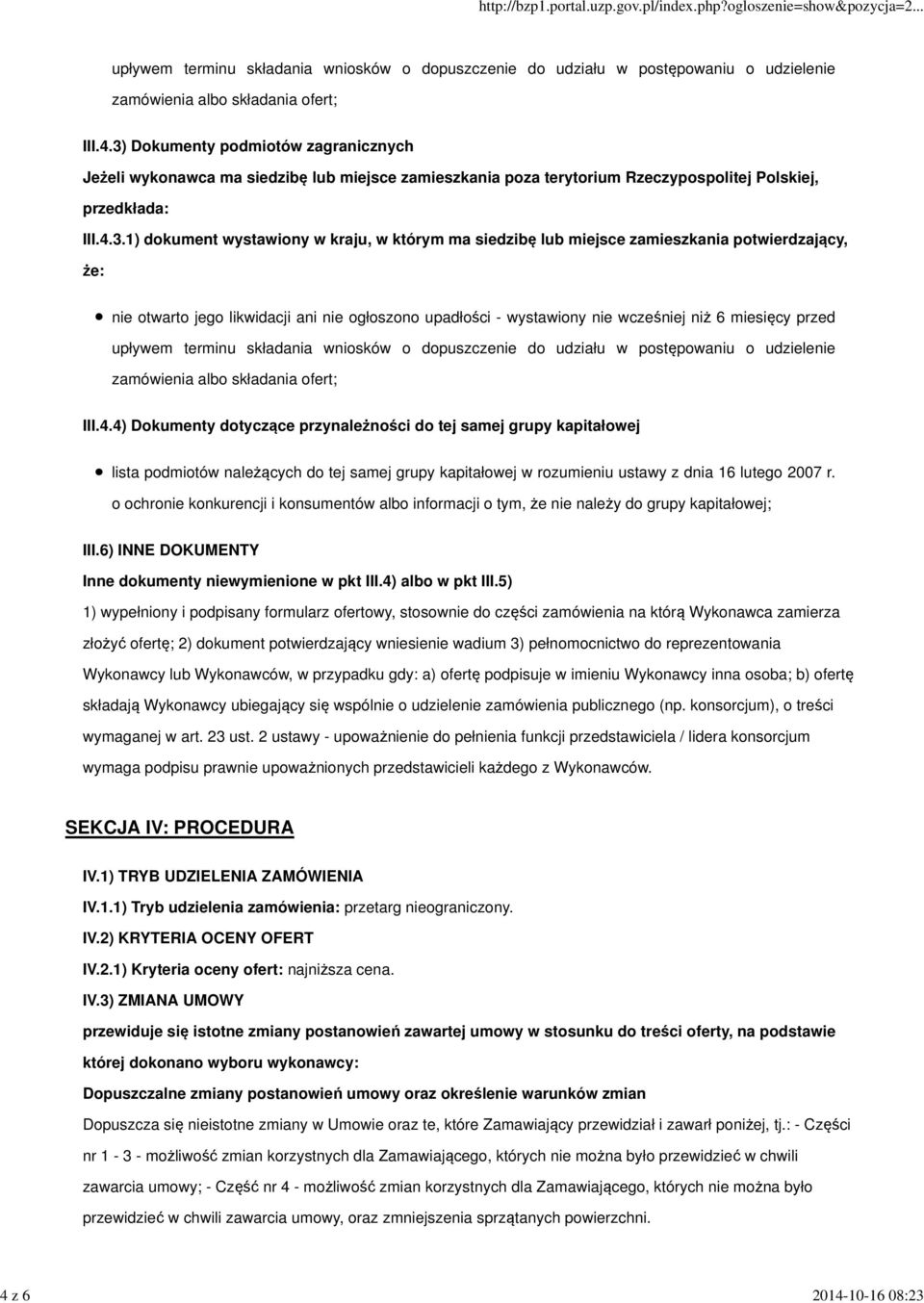 przed upływem terminu składania wniosków o dopuszczenie do udziału w postępowaniu o udzielenie zamówienia albo składania ofert; III.4.