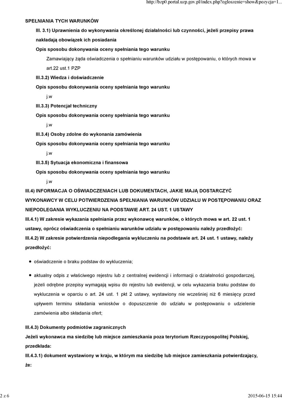 postępowaniu, o których mowa w art.22 ust.1 PZP III.3.2) Wiedza i doświadczenie III.3.3) Potencjał techniczny III.3.4) Osoby zdolne do wykonania zamówienia III.3.5) Sytuacja ekonomiczna i finansowa III.