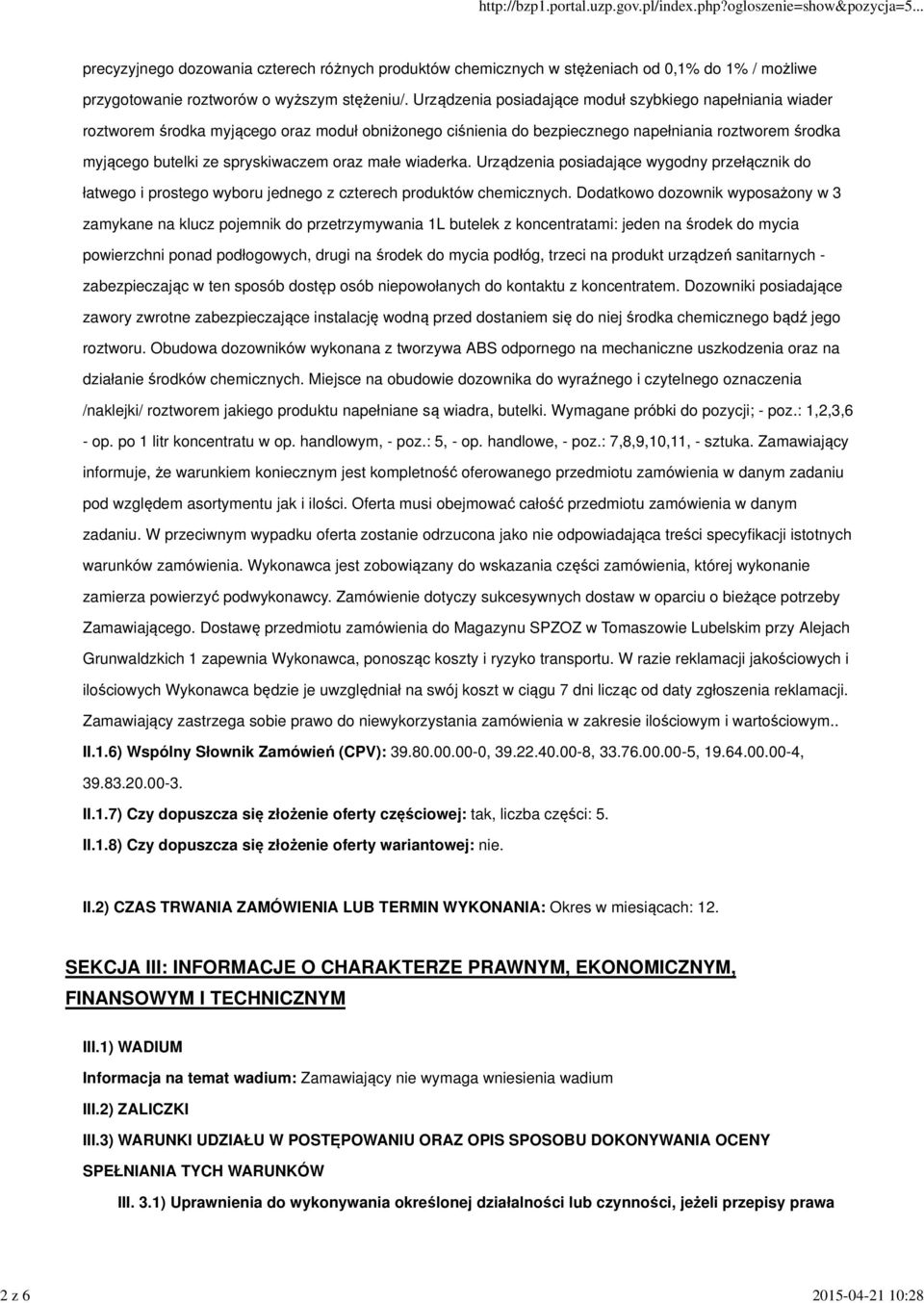 małe wiaderka. Urządzenia posiadające wygodny przełącznik do łatwego i prostego wyboru jednego z czterech produktów chemicznych.