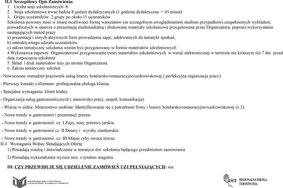 oparciu o prezentację multimedialną i drukowane materiały szkoleniowe przygotowane przez Organizatora, poprzez wykorzystanie następujących metod pracy a) prezentacji i innych aktywnych form