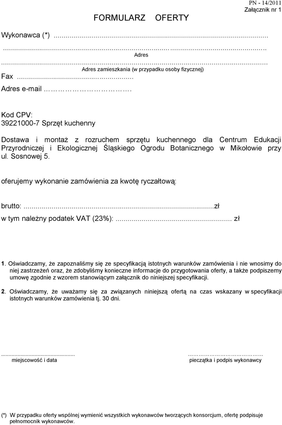 oferujemy wykonanie zamówienia za kwotę ryczałtową: brutto:...zł w tym należny podatek VAT (23%):... zł 1.