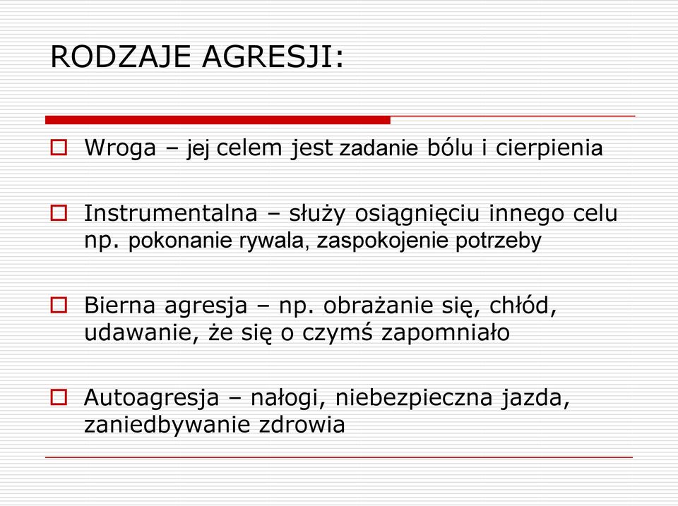 pokonanie rywala, zaspokojenie potrzeby Bierna agresja np.