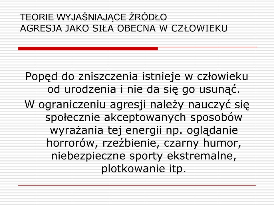 W ograniczeniu agresji należy nauczyć się społecznie akceptowanych sposobów wyrażania