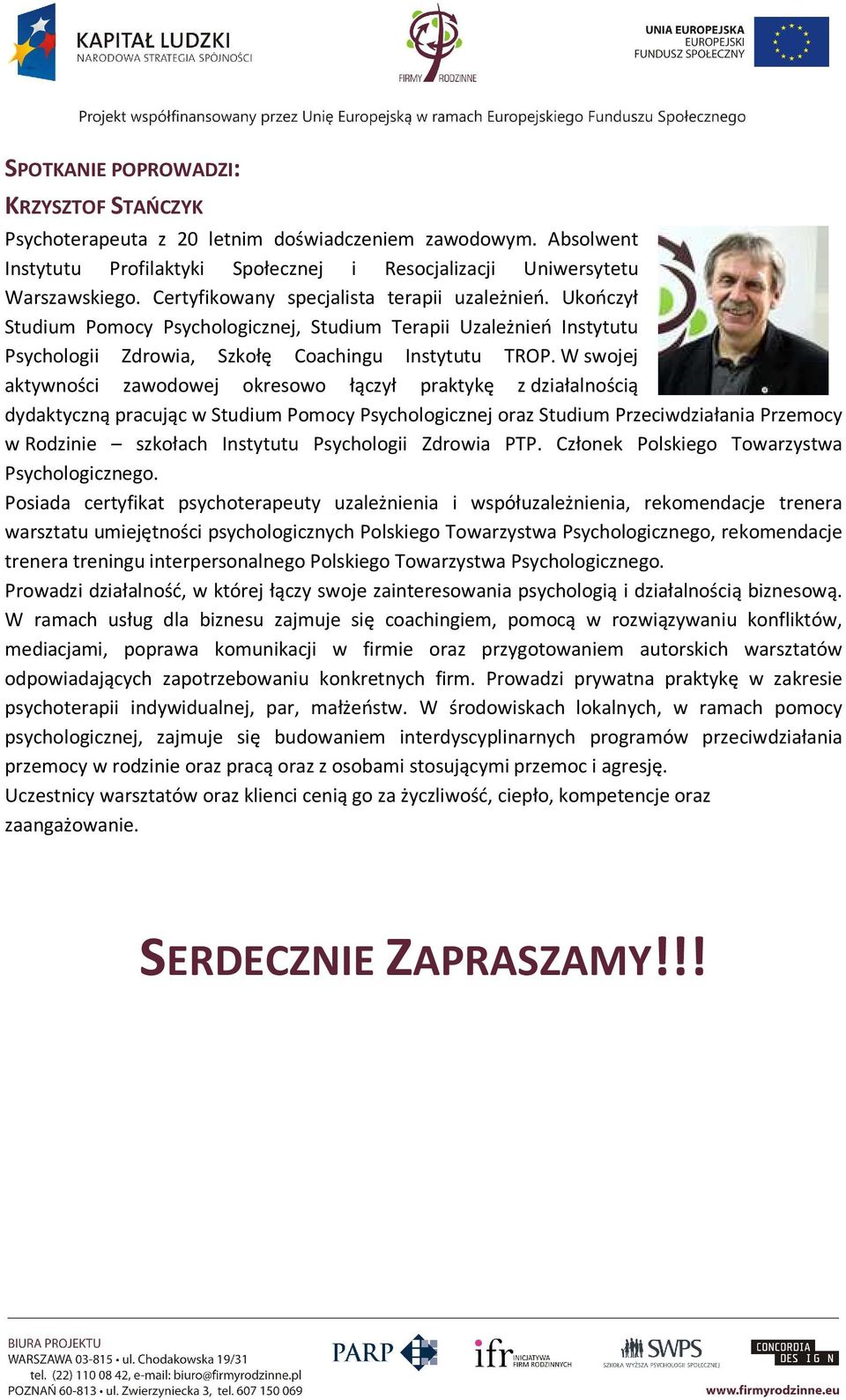 W swojej aktywności zawodowej okresowo łączył praktykę z działalnością dydaktyczną pracując w Studium Pomocy Psychologicznej oraz Studium Przeciwdziałania Przemocy w Rodzinie szkołach Instytutu