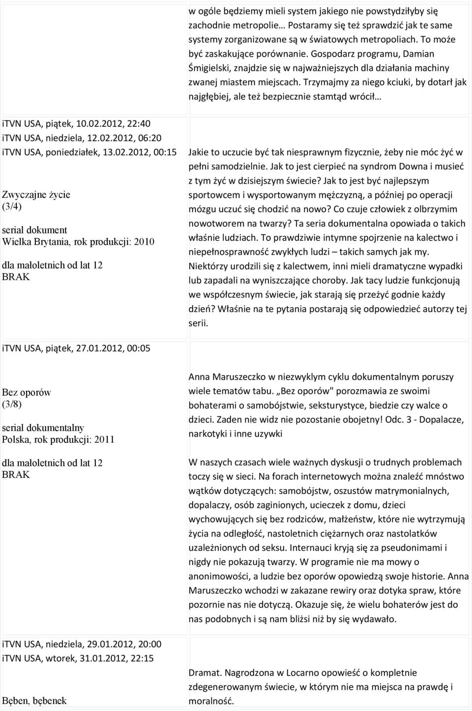 Trzymajmy za niego kciuki, by dotarł jak najgłębiej, ale też bezpiecznie stamtąd wrócił itvn USA, piątek, 10.02.