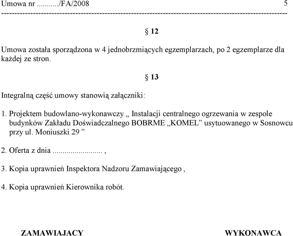 Projektem budowlano-wykonawczy Instalacji centralnego ogrzewania w zespole budynków Zakładu Doświadczalnego