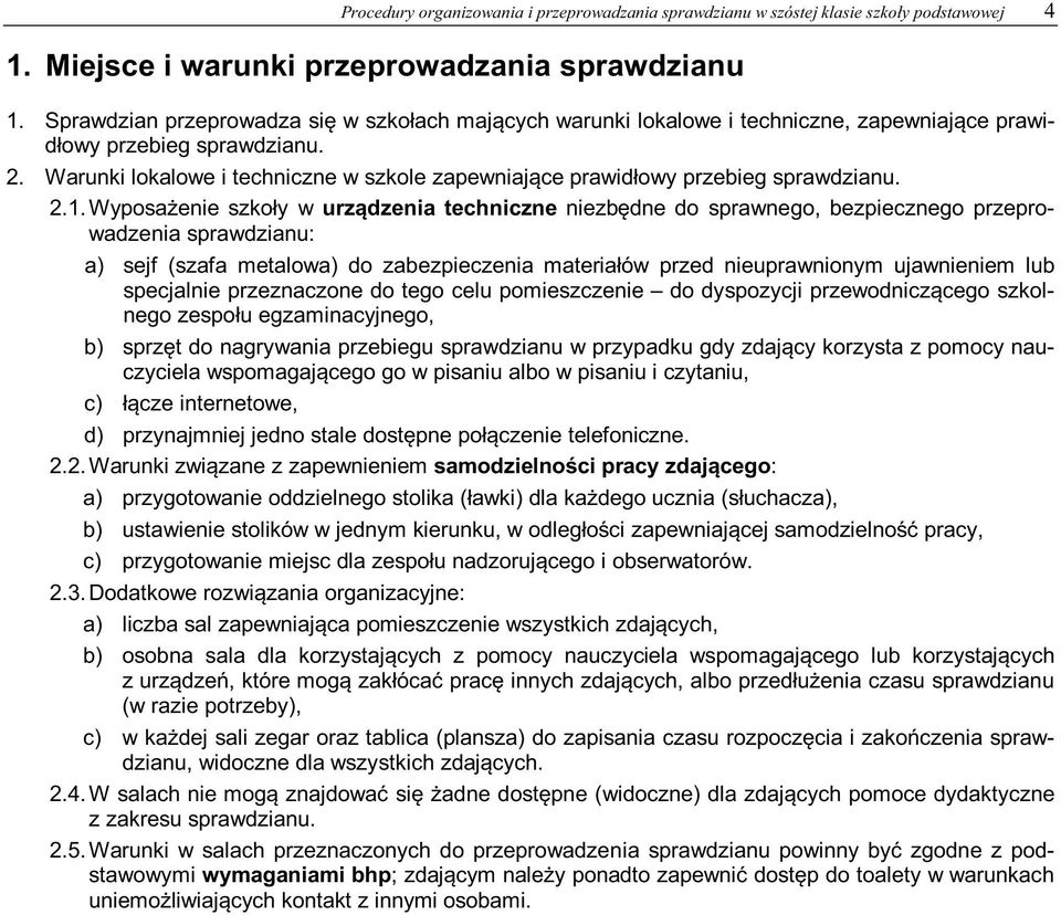 Warunki lokalowe i techniczne w szkole zapewniające prawidłowy przebieg sprawdzianu. 2.1.