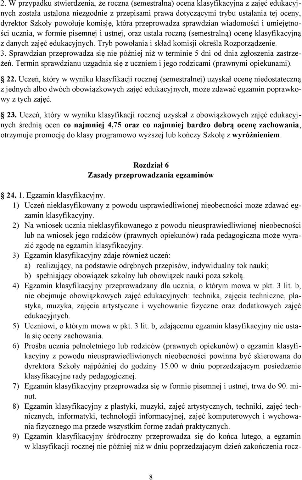 Tryb powołania i skład komisji określa Rozporządzenie. 3. Sprawdzian przeprowadza się nie później niż w terminie 5 dni od dnia zgłoszenia zastrzeżeń.