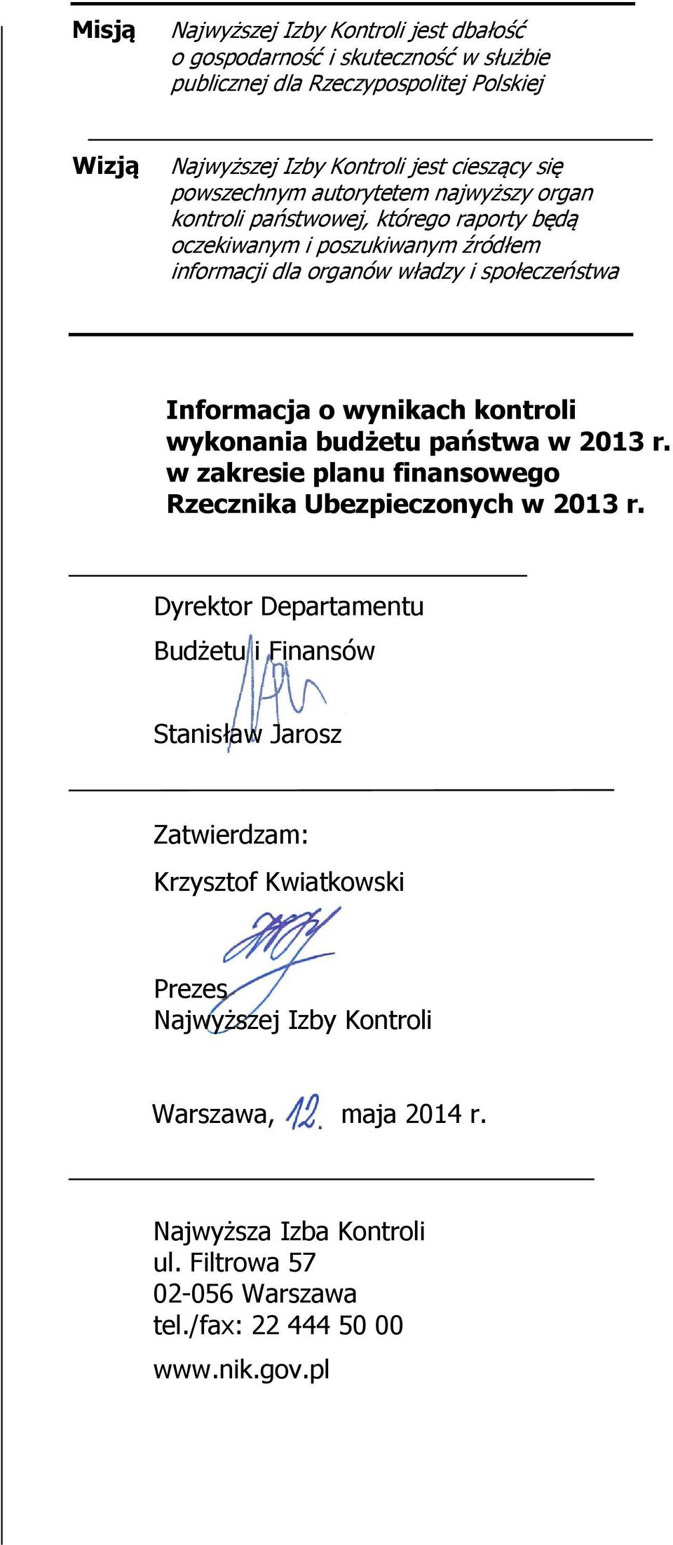 wynikach kontroli wykonania budżetu państwa w 2013 r. w zakresie planu finansowego Rzecznika Ubezpieczonych w 2013 r.