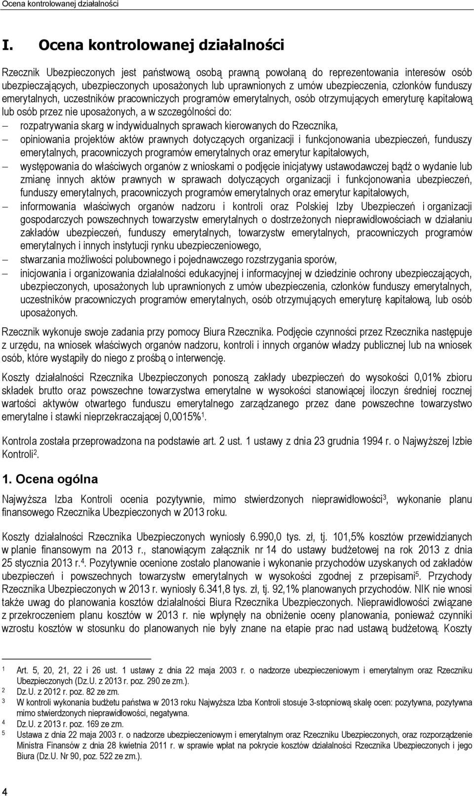 ubezpieczenia, członków funduszy emerytalnych, uczestników pracowniczych programów emerytalnych, osób otrzymujących emeryturę kapitałową lub osób przez nie uposażonych, a w szczególności do: