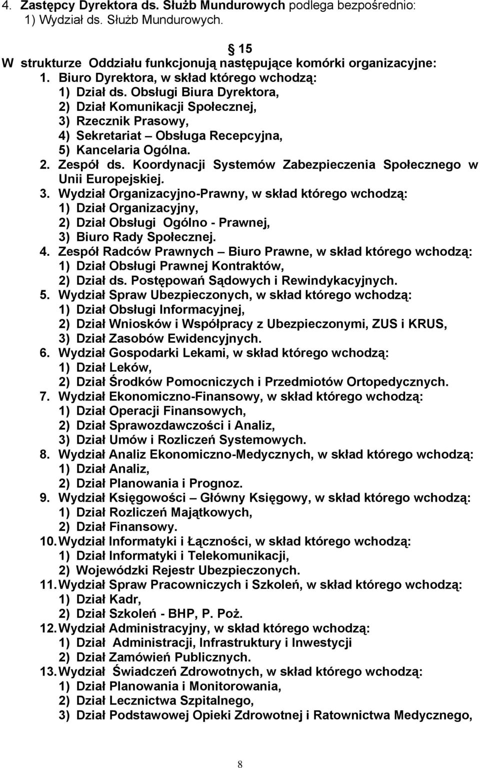 Koordynacji Systemów Zabezpieczenia Społecznego w Unii Europejskiej. 3.