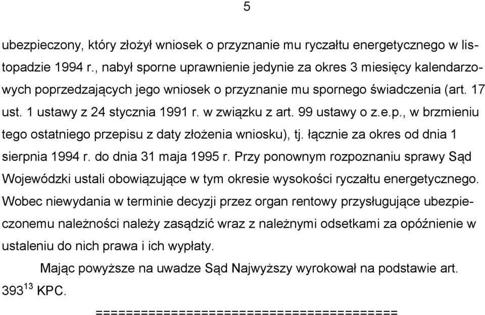 99 ustawy o z.e.p., w brzmieniu tego ostatniego przepisu z daty złożenia wniosku), tj. łącznie za okres od dnia 1 sierpnia 1994 r. do dnia 31 maja 1995 r.