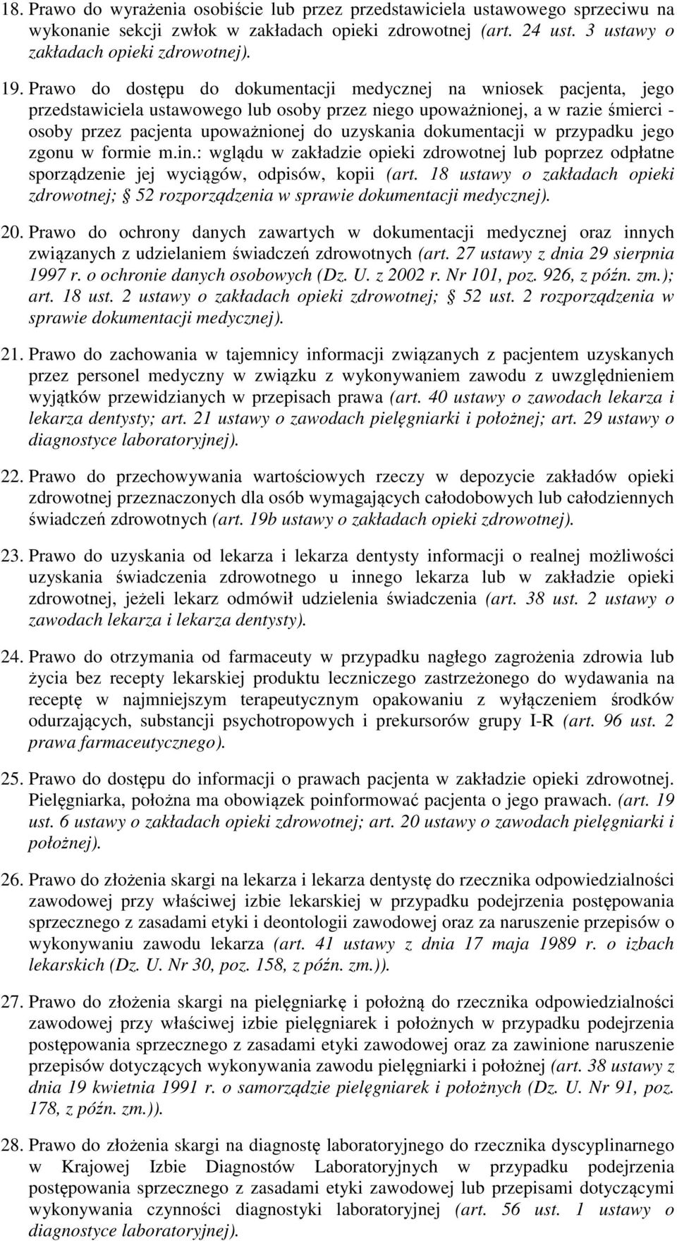 dokumentacji w przypadku jego zgonu w formie m.in.: wglądu w zakładzie opieki zdrowotnej lub poprzez odpłatne sporządzenie jej wyciągów, odpisów, kopii (art.