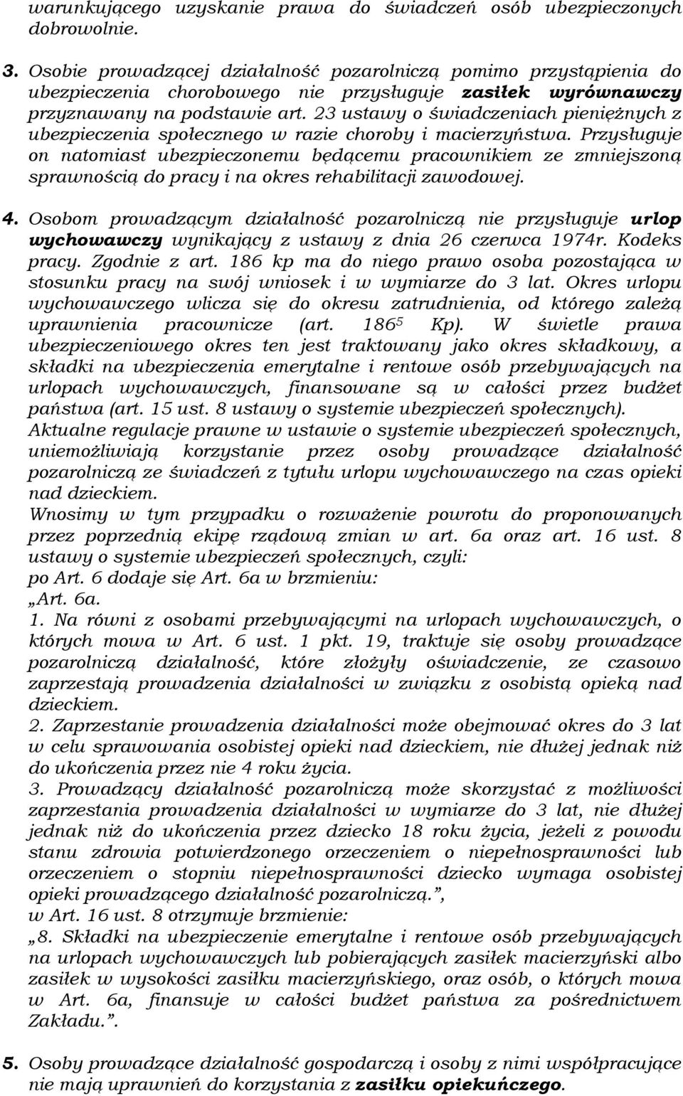 23 ustawy o świadczeniach pieniężnych z ubezpieczenia społecznego w razie choroby i macierzyństwa.