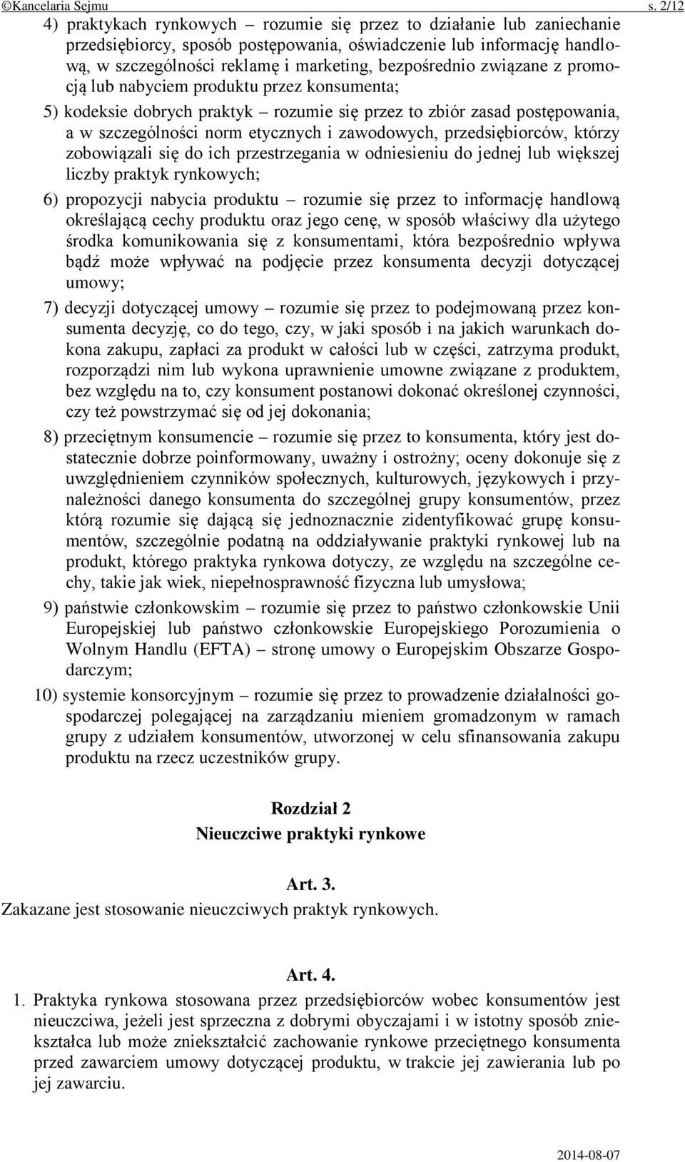 bezpośrednio związane z promocją lub nabyciem produktu przez konsumenta; 5) kodeksie dobrych praktyk rozumie się przez to zbiór zasad postępowania, a w szczególności norm etycznych i zawodowych,