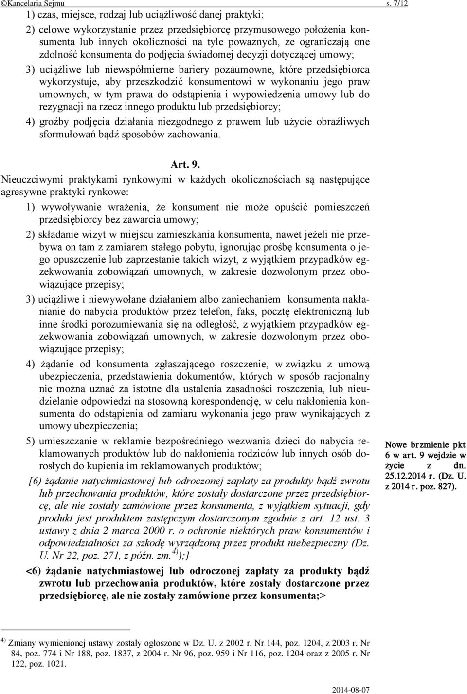 one zdolność konsumenta do podjęcia świadomej decyzji dotyczącej umowy; 3) uciążliwe lub niewspółmierne bariery pozaumowne, które przedsiębiorca wykorzystuje, aby przeszkodzić konsumentowi w