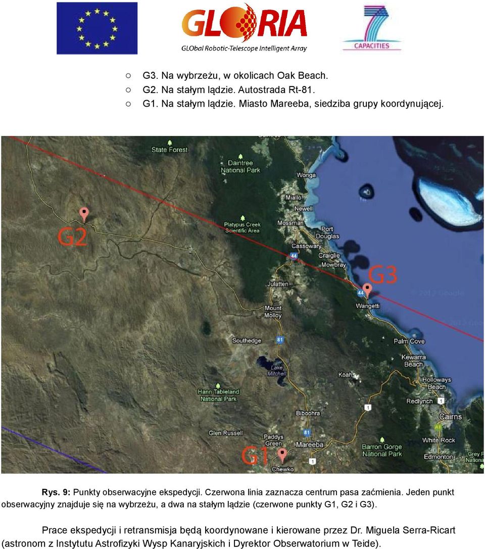 Jeden punkt obserwacyjny znajduje się na wybrzeżu, a dwa na stałym lądzie (czerwone punkty G1, G2 i G3).
