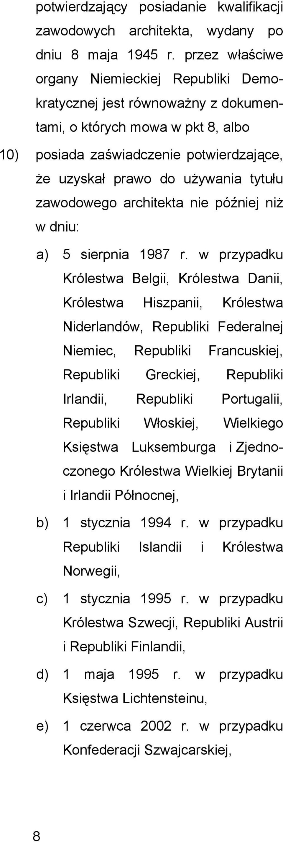 zawodowego architekta nie później niż w dniu: a) 5 sierpnia 1987 r.