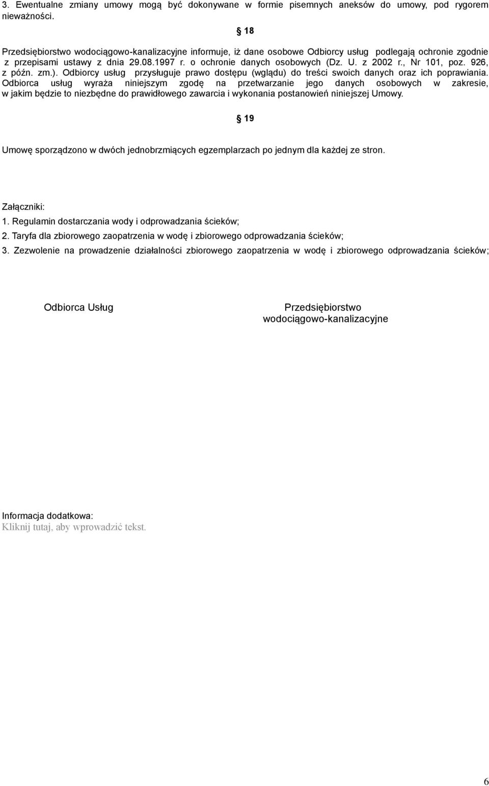 z 2002 r., Nr 101, poz. 926, z późn. zm.). Odbiorcy usług przysługuje prawo dostępu (wglądu) do treści swoich danych oraz ich poprawiania.