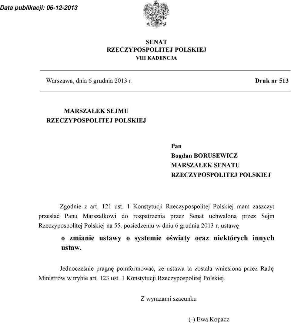 1 Konstytucji Rzeczypospolitej Polskiej mam zaszczyt przesłać Panu Marszałkowi do rozpatrzenia przez Senat uchwaloną przez Sejm Rzeczypospolitej Polskiej na 55.