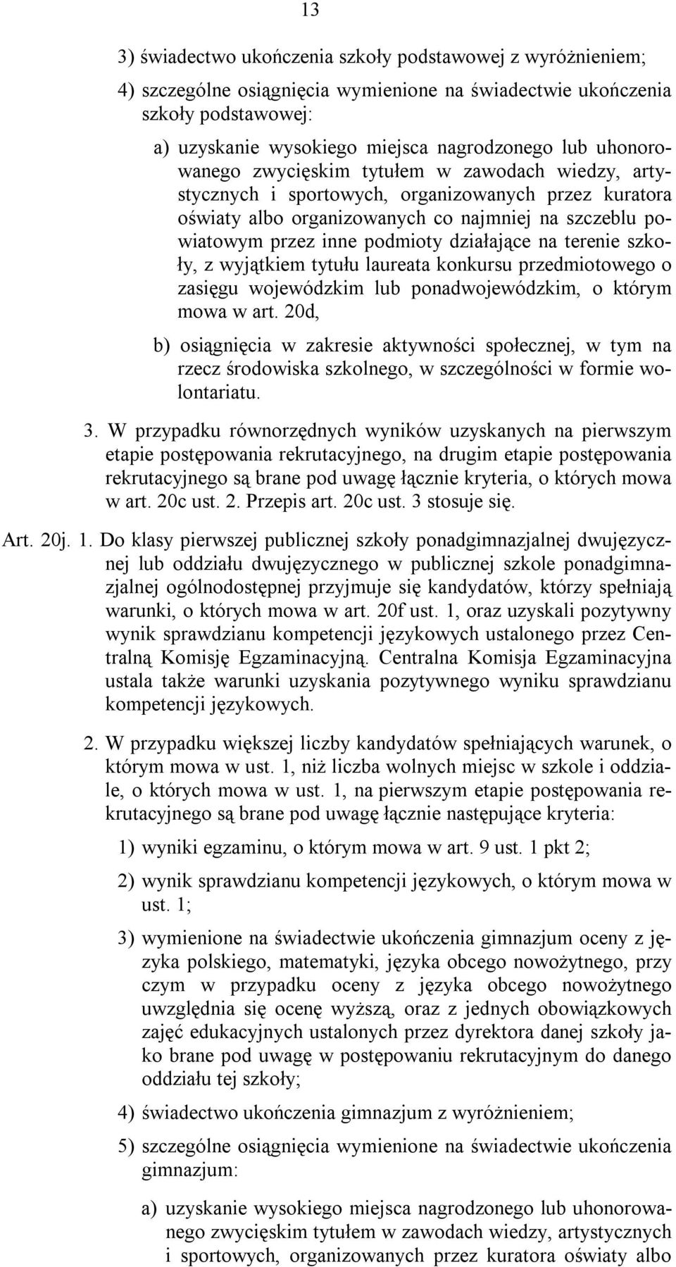 działające na terenie szkoły, z wyjątkiem tytułu laureata konkursu przedmiotowego o zasięgu wojewódzkim lub ponadwojewódzkim, o którym mowa w art.