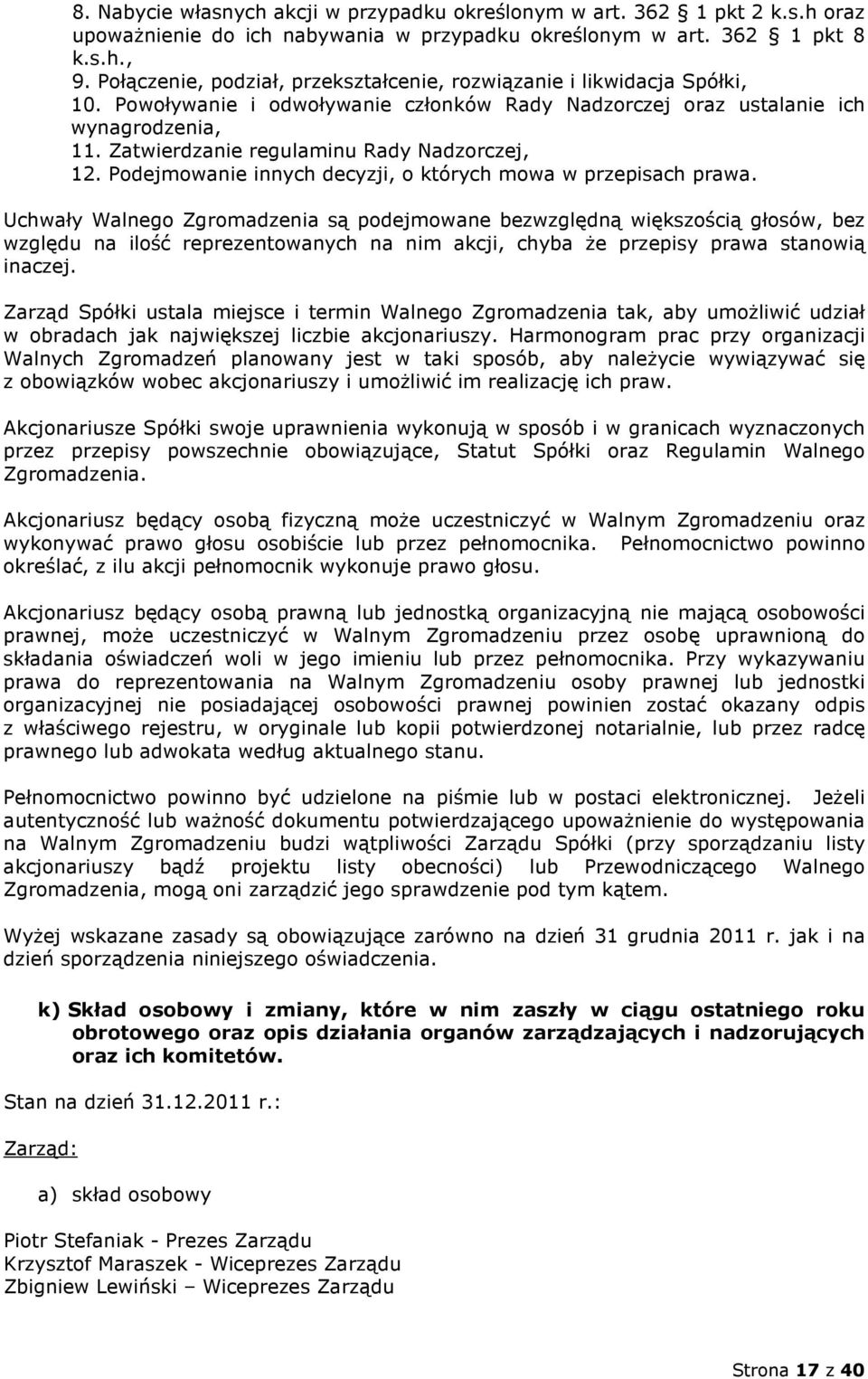 Zatwierdzanie regulaminu Rady Nadzorczej, 12. Podejmowanie innych decyzji, o których mowa w przepisach prawa.