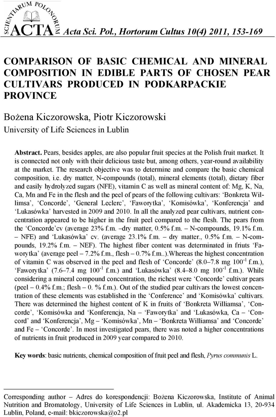 Kiczorowski University of Life Sciences in Lublin Abstract. Pears, besides apples, are also popular fruit species at the Polish fruit market.