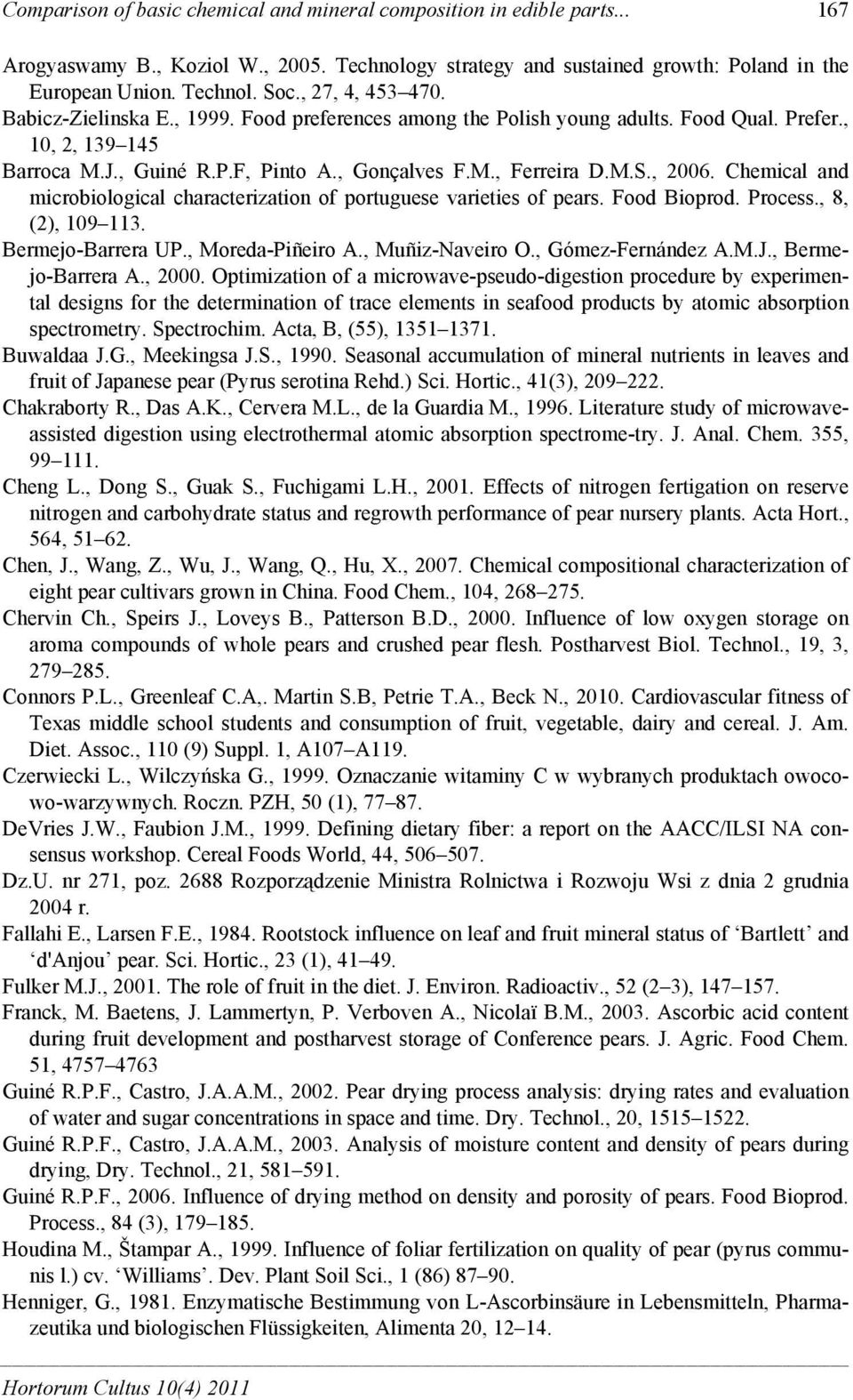 , 2006. Chemical and microbiological characterization of portuguese varieties of pears. Food Bioprod. Process., 8, (2), 109 113. Bermejo-Barrera UP., Moreda-Piñeiro A., Muñiz-Naveiro O.