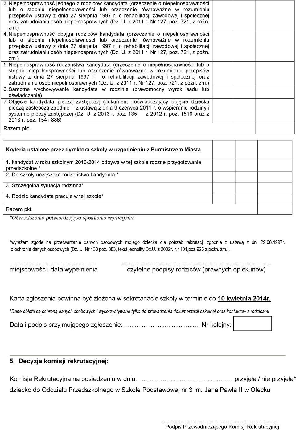 Niepełnosprawność obojga rodziców kandydata (orzeczenie o niepełnosprawności lub o stopniu niepełnosprawności lub orzeczenie równoważne w rozumieniu przepisów ustawy z dnia 27 sierpnia 1997 r.