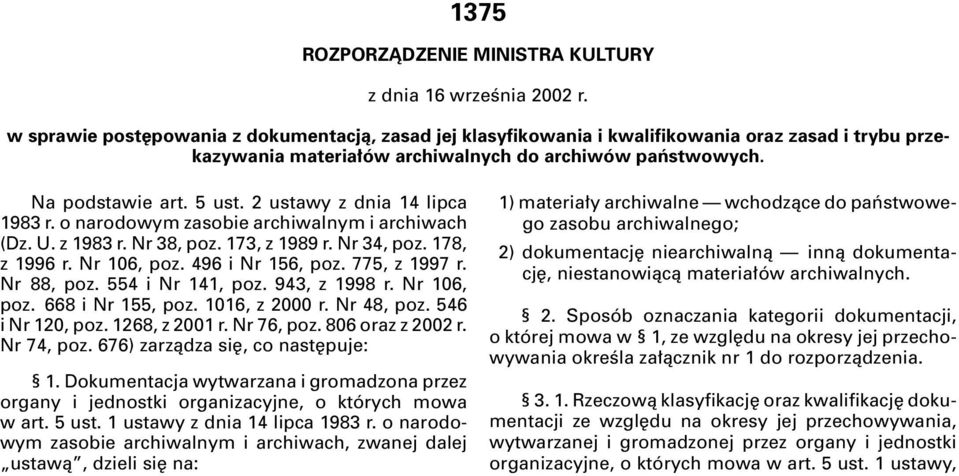 2 ustawy z dnia 14 lipca 1983 r. o narodowym zasobie archiwalnym i archiwach (Dz. U. z 1983 r. Nr 38, poz. 173, z 1989 r. Nr 34, poz. 178, z 1996 r. Nr 106, poz. 496 i Nr 156, poz. 775, z 1997 r.