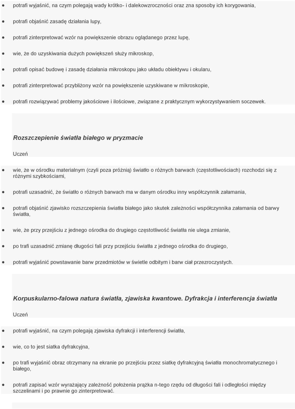przybliżony wzór na powiększenie uzyskiwane w mikroskopie, potrafi rozwiązywać problemy jakościowe i ilościowe, związane z praktycznym wykorzystywaniem soczewek.