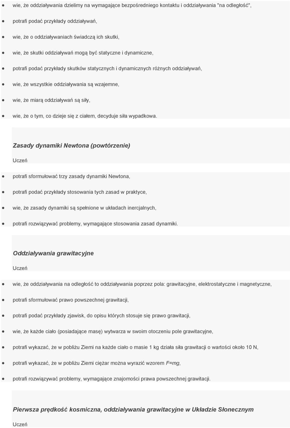 siły, wie, że o tym, co dzieje się z ciałem, decyduje siła wypadkowa.