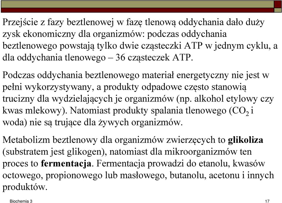 alkohol etylowy czy kwas mlekowy). Natomiast produkty spalania tlenowego (CO 2 i woda) nie są trujące dla żywych organizmów.