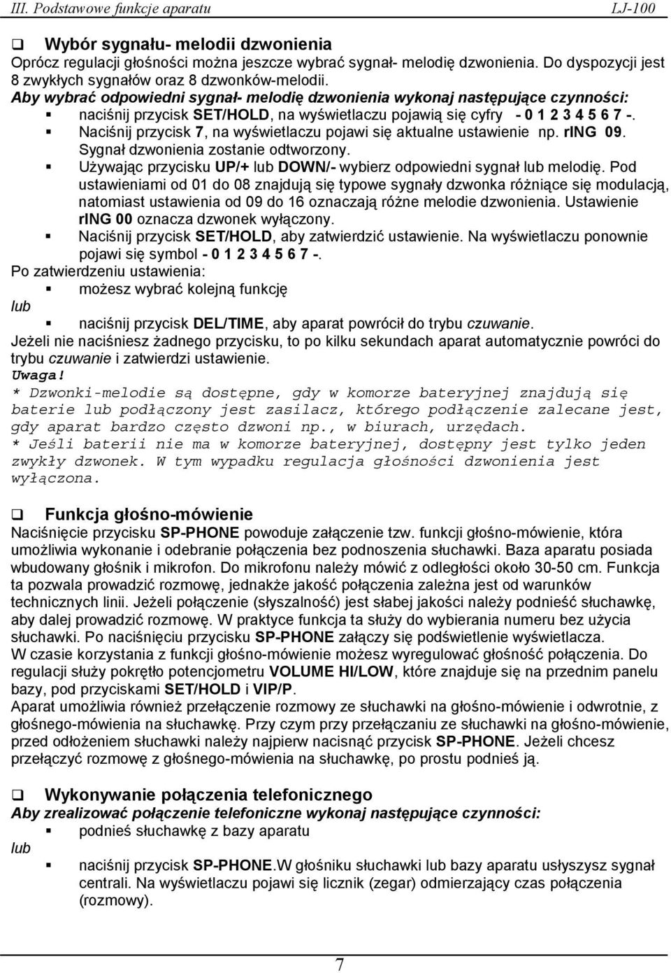 Aby wybrać odpowiedni sygnał- melodię dzwonienia wykonaj następujące czynności: naciśnij przycisk SET/HOLD, na wyświetlaczu pojawią się cyfry - 0 1 2 3 4 5 6 7 -.