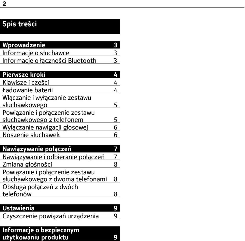 Noszenie słuchawek 6 Nawiązywanie połączeń 7 Nawiązywanie i odbieranie połączeń 7 Zmiana głośności 8 Powiązanie i połączenie zestawu