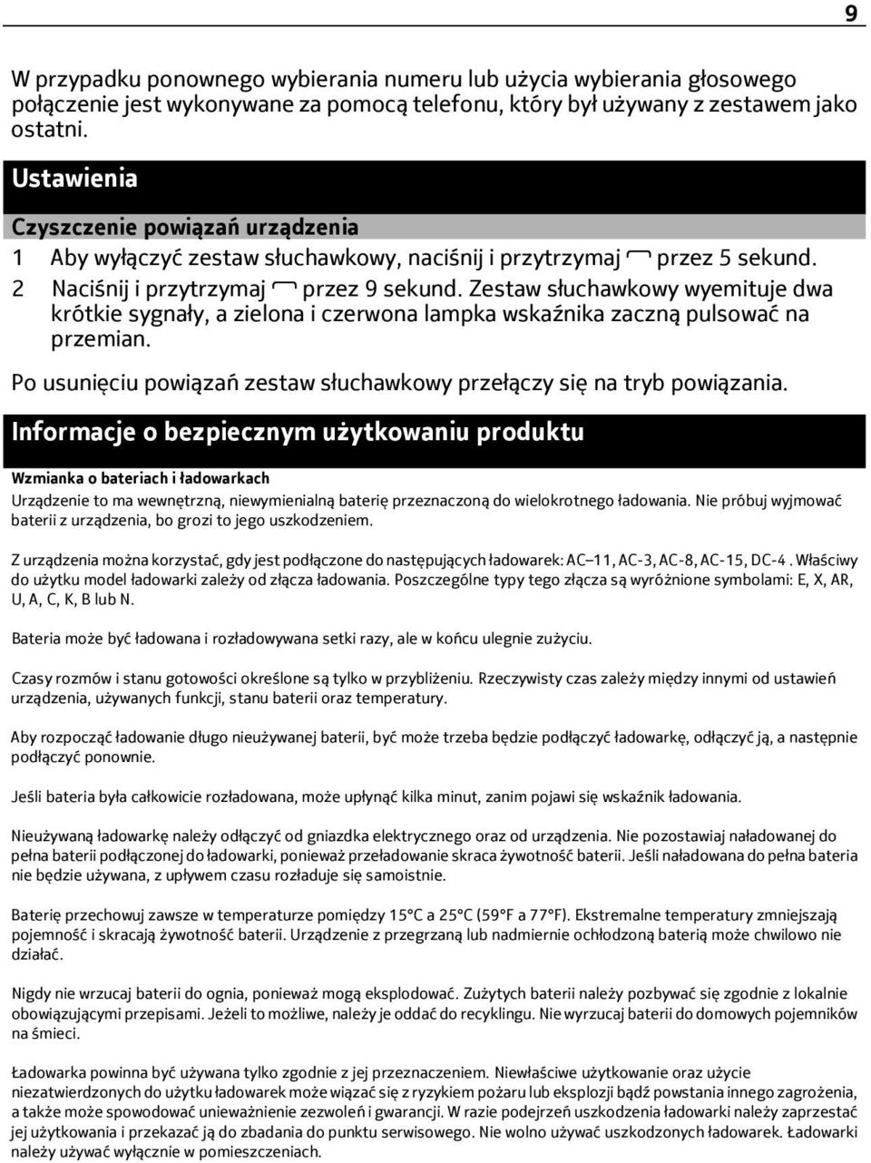 Zestaw słuchawkowy wyemituje dwa krótkie sygnały, a zielona i czerwona lampka wskaźnika zaczną pulsować na przemian. Po usunięciu powiązań zestaw słuchawkowy przełączy się na tryb powiązania.