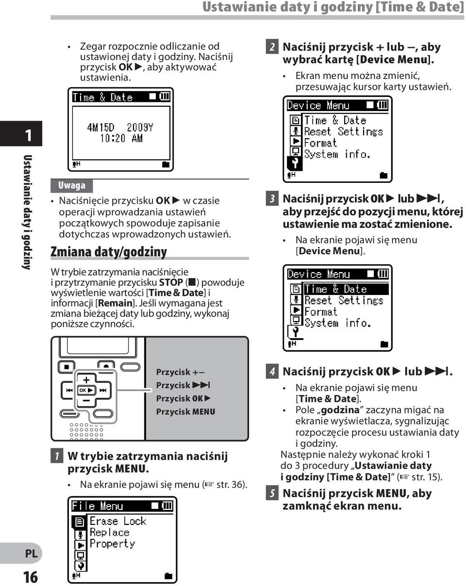 1 Ustawianie daty i godziny Uwaga Naciśnięcie przycisku OK ` w czasie operacji wprowadzania ustawień początkowych spowoduje zapisanie dotychczas wprowadzonych ustawień.