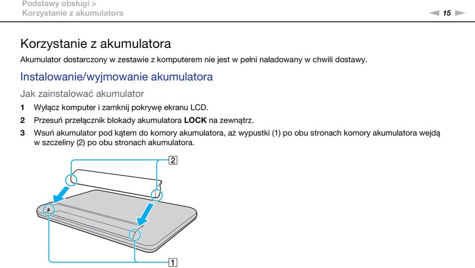 Instalowanie/wyjmowanie akumulatora Jak zainstalować akumulator 1 Wyłącz komputer i zamknij pokrywę ekranu LCD.