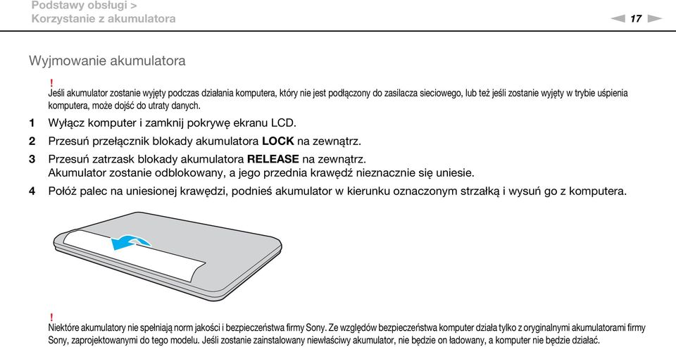 1 Wyłącz komputer i zamknij pokrywę ekranu LCD. 2 Przesuń przełącznik blokady akumulatora LOCK na zewnątrz. 3 Przesuń zatrzask blokady akumulatora RELEASE na zewnątrz.