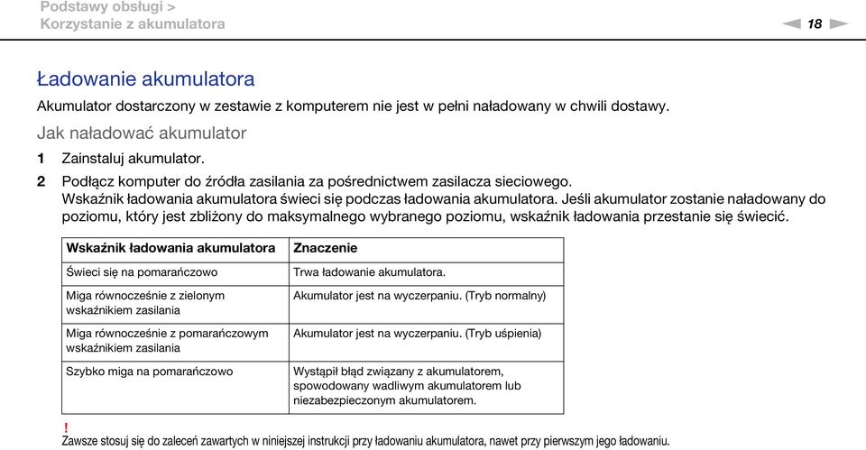 Jeśli akumulator zostanie naładowany do poziomu, który jest zbliżony do maksymalnego wybranego poziomu, wskaźnik ładowania przestanie się świecić.