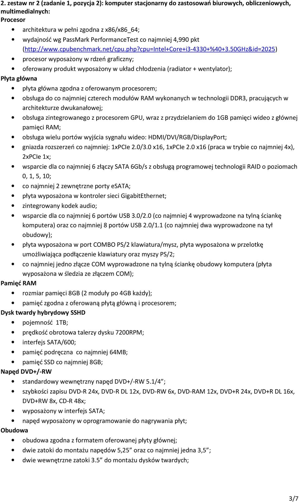 50ghz&id=2025) oferowany produkt wyposażony w układ chłodzenia (radiator + wentylator); Płyta główna płyta główna zgodna z oferowanym procesorem; obsługa do co najmniej czterech modułów RAM