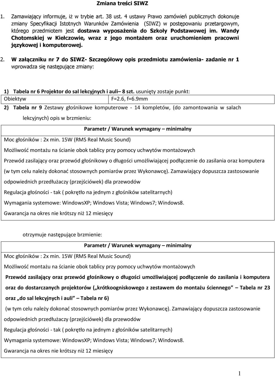 im. Wandy Chotomskiej w Kiełczowie, wraz z jego montażem oraz uruchomieniem pracowni językowej i komputerowej. 2.