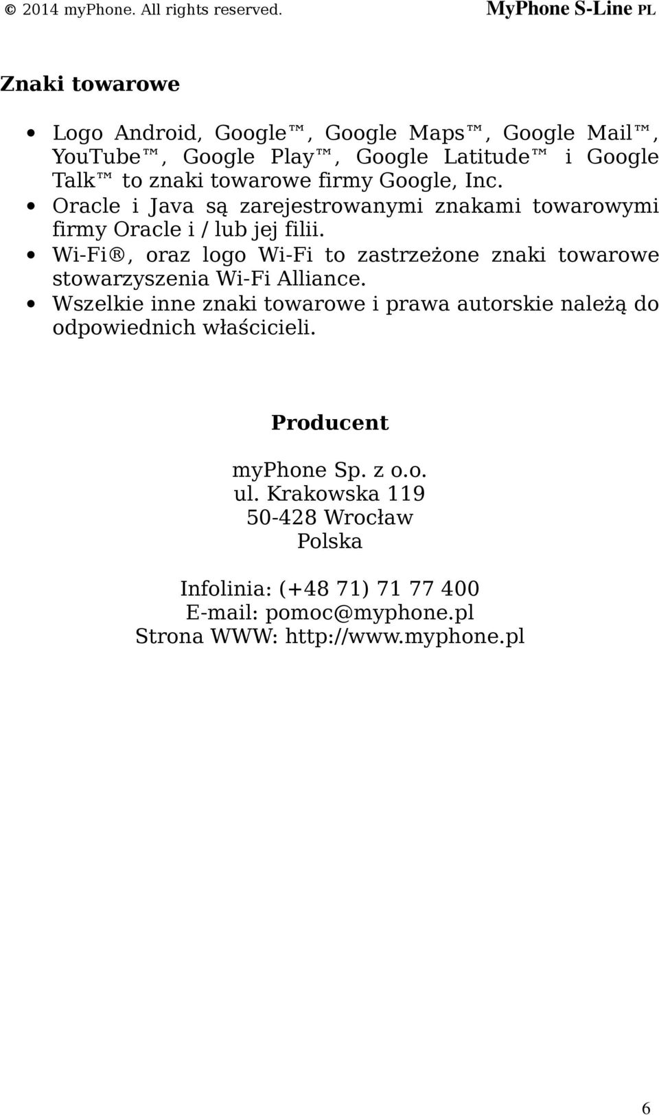 Wi-Fi, oraz logo Wi-Fi to zastrzeżone znaki towarowe stowarzyszenia Wi-Fi Alliance.