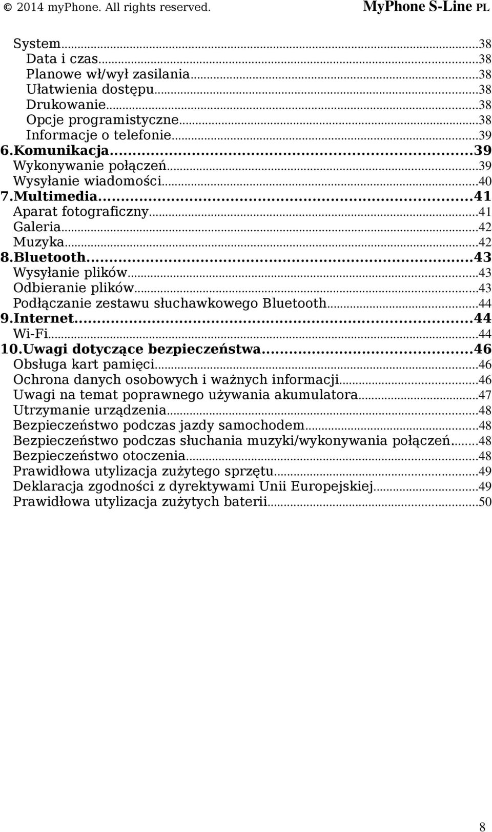 ..43 Podłączanie zestawu słuchawkowego Bluetooth...44 9.Internet...44 Wi-Fi...44 10.Uwagi dotyczące bezpieczeństwa...46 Obsługa kart pamięci...46 Ochrona danych osobowych i ważnych informacji.