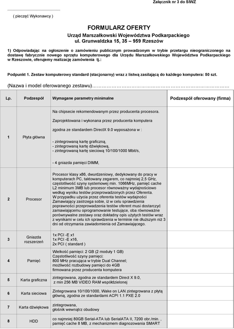 Marszałkowskiego Województwa Podkarpackiego w Rzeszowie, oferujemy realizację zamówienia tj.: Podpunkt 1.