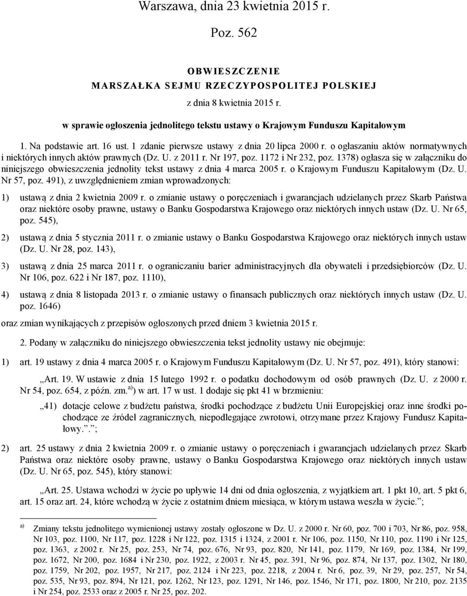 o ogłaszaniu aktów normatywnych i niektórych innych aktów prawnych (Dz. U. z 2011 r. Nr 197, poz. 1172 i Nr 232, poz.