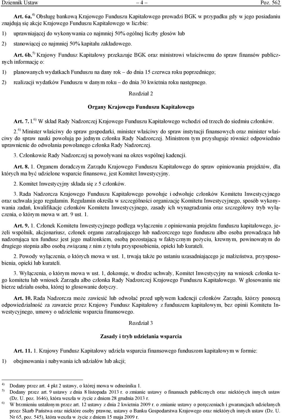 najmniej 50% ogólnej liczby głosów lub 2) stanowiącej co najmniej 50% kapitału zakładowego. Art. 6b.