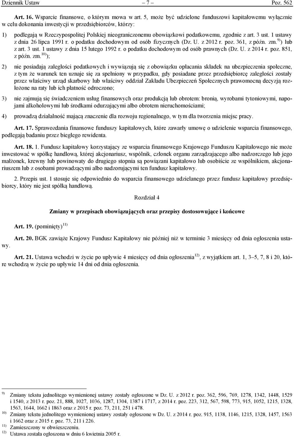 zgodnie z art. 3 ust. 1 ustawy z dnia 26 lipca 1991 r. o podatku dochodowym od osób fizycznych (Dz. U. z 2012 r. poz. 361, z późn. zm. 9) ) lub z art. 3 ust. 1 ustawy z dnia 15 lutego 1992 r.