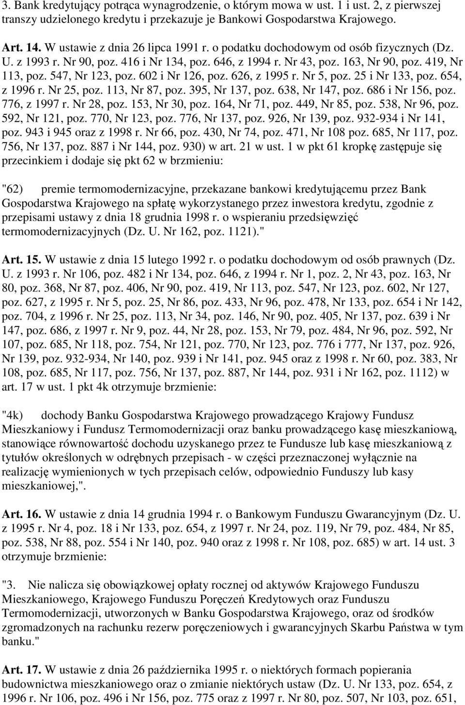 547, Nr 123, poz. 602 i Nr 126, poz. 626, z 1995 r. Nr 5, poz. 25 i Nr 133, poz. 654, z 1996 r. Nr 25, poz. 113, Nr 87, poz. 395, Nr 137, poz. 638, Nr 147, poz. 686 i Nr 156, poz. 776, z 1997 r.