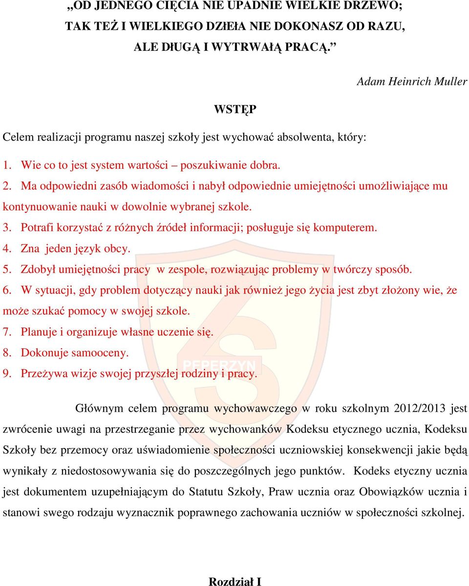 Ma dpwiedni zasób wiadmści i nabył dpwiednie umiejętnści umżliwiające mu kntynuwanie nauki w dwlnie wybranej szkle. 3. Ptrafi krzystać z różnych źródeł infrmacji; psługuje się kmputerem. 4.